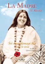 La madre si rivela. Anandamayi Ma svela se stessa libro