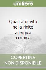 Qualità di vita nella rinite allergica cronica