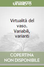 Virtualità del vaso. Variabili, varianti libro