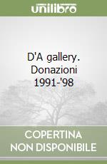 D'A gallery. Donazioni 1991-'98 libro