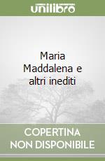 Maria Maddalena e altri inediti libro