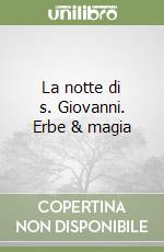 La notte di s. Giovanni. Erbe & magia libro