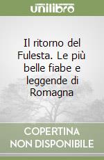 Il ritorno del Fulesta. Le più belle fiabe e leggende di Romagna libro