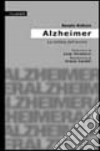 Alzheimer la nebbia dell'anima. Dalla «Sclerosi» alla demenza senile: un itinerario di conoscenza e solidarietà libro