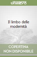 Il limbo delle modernità libro