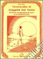 Tentando di fuggire dal nulla. Ovvero la consapevolezza di vivere in un mondo di rovine libro