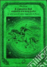 Il cavallo dal manto arruffato ed altri episodi della leggenda di Fionn libro