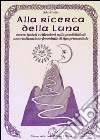 Alla ricerca della luna ovvero ipotesi e riflessioni sulla possibilità di una realizzazione femminile di tipo primordiale libro