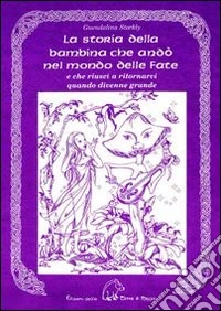 La storia della bambina che andò nel mondo delle fate libro
