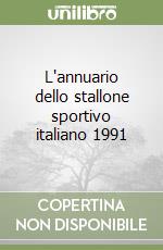 L'annuario dello stallone sportivo italiano 1991 libro