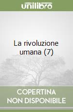 La rivoluzione umana (7) libro