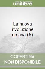 La nuova rivoluzione umana (6) libro