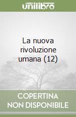 La nuova rivoluzione umana (12) libro