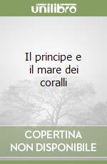 Il principe e il mare dei coralli libro