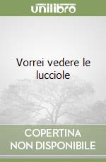 Vorrei vedere le lucciole libro