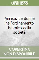 Annisà. Le donne nell'ordinamento islamico della società