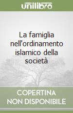 La famiglia nell'ordinamento islamico della società libro