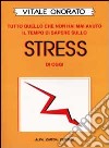 Stress. Tutto quello che non hai mai avuto il tempo di sapere sullo stress di oggi libro di Onorato Vitale Hasslberger J. (cur.)