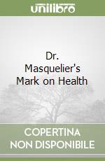 Dr. Masquelier's Mark on Health libro