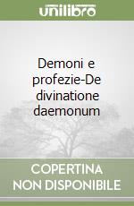 Demoni e profezie-De divinatione daemonum libro