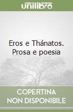 Eros e Thánatos. Prosa e poesia