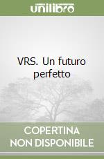 VRS. Un futuro perfetto libro