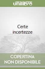 Certe incertezze