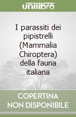 I parassiti dei pipistrelli (Mammalia Chiroptera) della fauna italiana