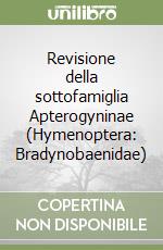 Revisione della sottofamiglia Apterogyninae (Hymenoptera: Bradynobaenidae)