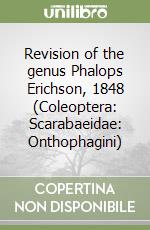 Revision of the genus Phalops Erichson, 1848 (Coleoptera: Scarabaeidae: Onthophagini) libro