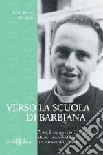Verso la Scuola di Barbiana. L'esperienza pastorale ed educativa di don Lorenzo Milani a S. Donato di Calenzano libro