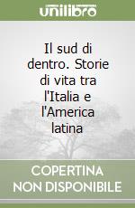 Il sud di dentro. Storie di vita tra l'Italia e l'America latina libro