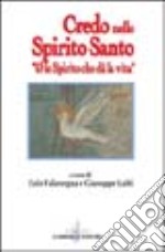 Credo nello Spirito Santo. «E lo Spirito che dà la vita» libro