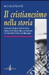 Il cristianesimo nella storia. Una lettura cristiana della storia della Chiesa in prospettiva giubilare libro