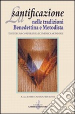 La santificazione nelle tradizioni benedettina e metodista. Testi di una Conferenza ecumenica mondiale libro