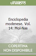 Enciclopedia modenese. Vol. 14: Mol-Nas libro