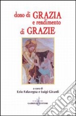 Dono di grazia e rendimento di grazie. Saggio interdisciplinare libro