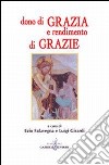 Dono di grazia e rendimento di grazie. Saggio interdisciplinare libro