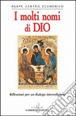 I molti nomi di Dio. Riflessioni per un dialogo interreligioso