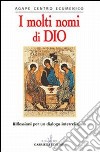 I molti nomi di Dio. Riflessioni per un dialogo interreligioso libro