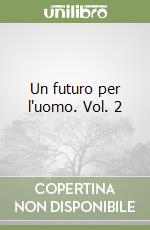 Un futuro per l'uomo. Vol. 2 libro