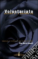 Volontariato perché sì e quando no. Manuale per il volontario di ieri, di oggi e di domani libro