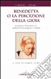 Benedetta o la percezione della gioia. Biografia spirituale di Benedetta Bianchi Porro libro