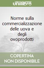 Norme sulla commercializzazione delle uova e degli ovoprodotti