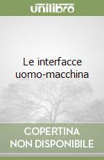 Le interfacce uomo-macchina libro