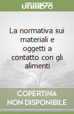 La normativa sui materiali e oggetti a contatto con gli alimenti libro