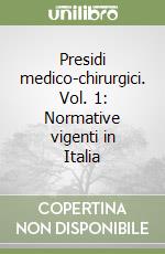 Presidi medico-chirurgici. Vol. 1: Normative vigenti in Italia libro