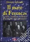 Il mare di Ferenczi. La storia, il pensiero, la tecnica di un maestro della psicoanalisi libro