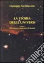 La teoria degli universi. Vol. 1: Gli universi relativistici di Einstein libro