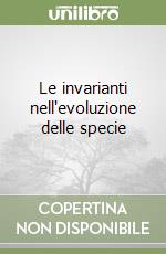 Le invarianti nell'evoluzione delle specie libro